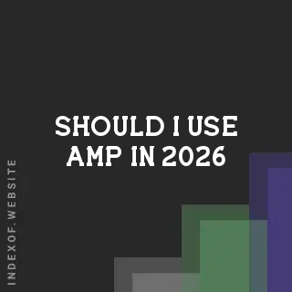 Should i use AMP in 2026